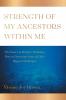 Strength Of My Ancestors Within Me