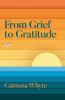 From Grief to Gratitude