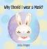 Why Should I Wear A Mask?