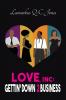 Love Inc Gettin' Down 2 Business