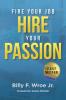 Fire Your Job Hire Your Passion