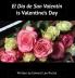 El Día de San Valentín is Valentine's Day