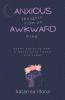 Anxious Thoughts from an Awkward Mind