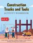 Construction Trucks and Tools - Activity Workbook