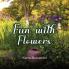 Fun with Flowers