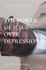 Power of Jesus Over Depression