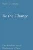 Be the Change