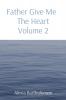 Father Give Me The Heart Volume 2