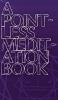 Pointless Meditation Book