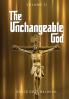 Unchangeable God Volume I