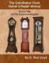 Grandfather Clock Owner's Repair Manual Step by Step No Prior Experience Required