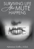 Surviving Life After Mute Happens