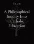 Philosophical Inquiry Into Catholic Education