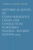 HISTORICAL ROOTS OF ETHNO-RELIGIOUS CRISES AND CONFLICTS IN NORTHERN NIGERIA - REVISED EDITION 2019