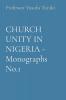 CHURCH UNITY IN NIGERIA - Monographs No.1