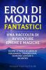 Eroi di mondi fantastici