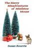 Merry Misadventures of Mistletoe Mouse