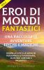 Eroi di mondi fantastici
