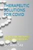 THERAPEUTIC SOLUTIONS FOR COVID