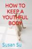 HOW TO KEEP A YOUTHFUL BODY