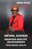 How to Obtain Sustain and Maintain Healthy Relationships and Your Mental Health