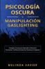 Psicología Oscura Y Manipulación Gaslighting