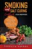 Smoking and Salt Curing Cookbook FOR PREPPERS