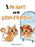 I Want to be Somebody!