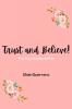 Trust and Believe!