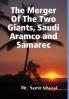 The Merger Of The Two Giants Saudi Aramco and Samarec