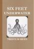 Six Feet Underwater US Trade Hardcover
