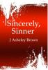 Sincerely Sinner (7 Short Stories Told in Prose & Poetry)