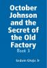October Johnson and the Secret of the Old Factory