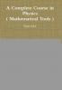 A Complete Course in Physics ( Mathematical Tools )