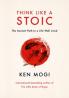 THINK LIKE A STOIC: THE ANCIENT PATH TO A LIFE WELL LIVED