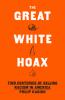 The Great White Hoax