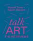TALK ART THE INTERVIEWS
