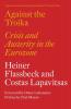 Against the Troika: Crisis and Austerity in the Eurozone