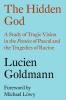 The Hidden God: A Study of Tragic Vision in the 'Pensées' of Pascal and the Tragedies of Racine