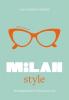 LITTLE BOOK OF MILAN STYLE: THE FASHION HISTORY OF THE ICONIC CITY