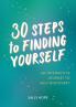 30 STEPS TO FINDING YOURSELF: AN INTERACTIVE JOURNEY TO SELF-DISCOVERY