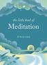 THE LITTLE BOOK OF MEDITATION: 10 MINUTES A DAY TO MORE RELAXATION ENERGY ANDCREATIVITY