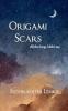 Origami Scars  All the things I didn't say