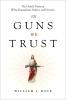 In Guns We Trust