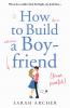How to Build a Boyfriend from Scratch