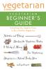 Vegetarian Times Vegetarian Beginner's Guide