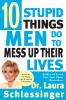 Ten Stupid Things Men Do to Mess Up Their Lives