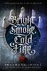 Bright Smoke Cold Fire