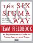 The Six SIGMA Way Team Fieldbook