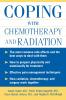 Coping With Chemotherapy and Radiation Therapy